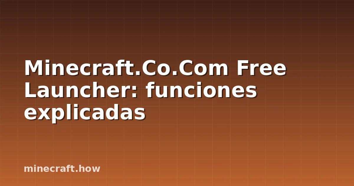 Minecraft.Co.Com Free Launcher: funciones explicadas