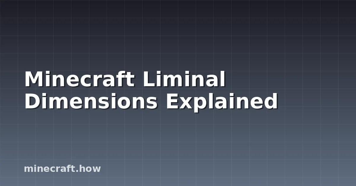 Minecraft Liminal Dimensions Explained
