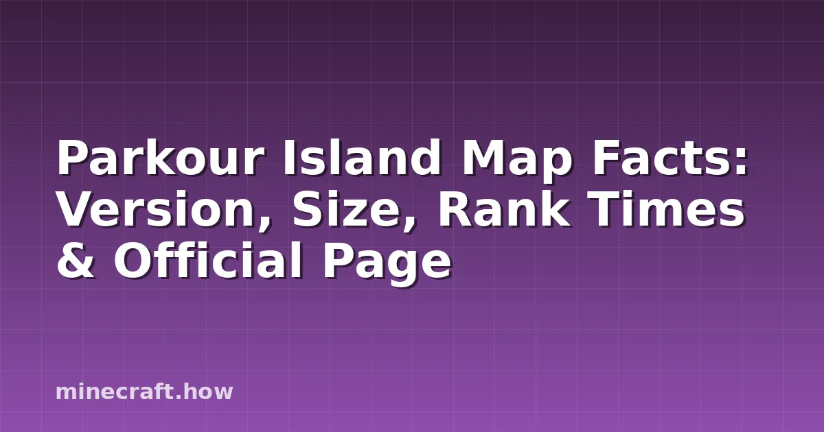 Parkour Island Map Facts: Version, Size, Rank Times & Official Page