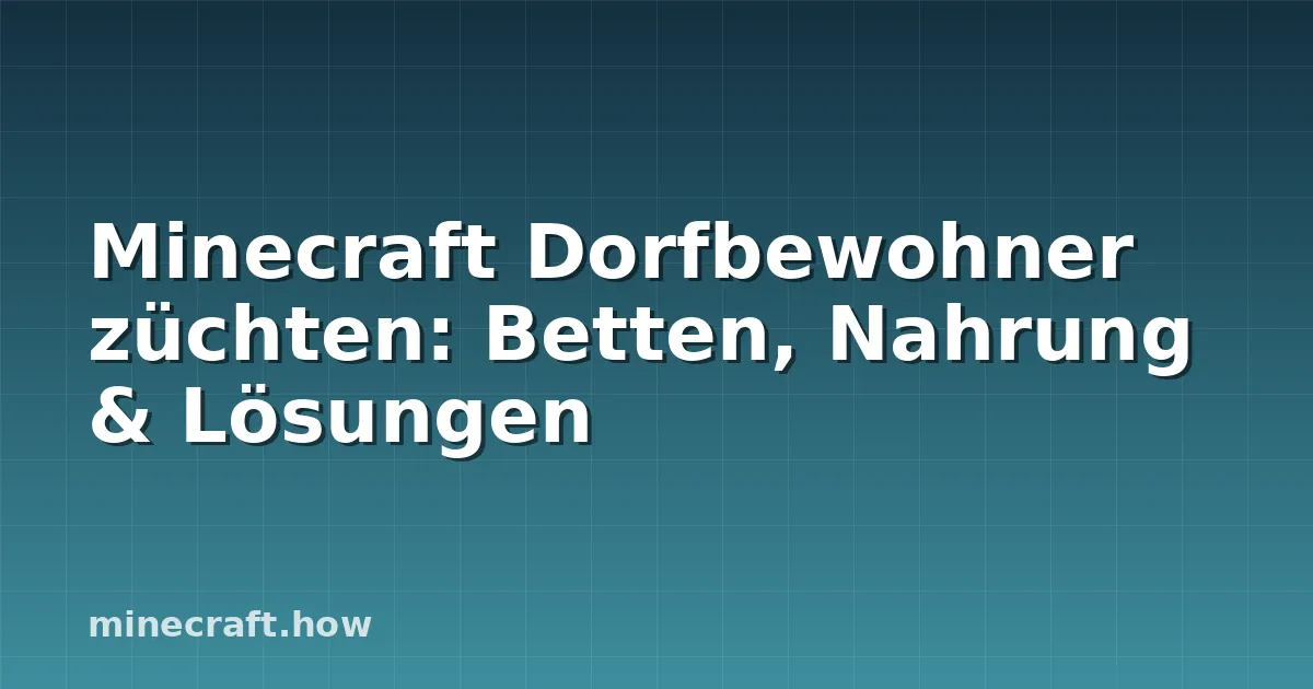 Minecraft Dorfbewohner züchten: Betten, Nahrung & Lösungen
