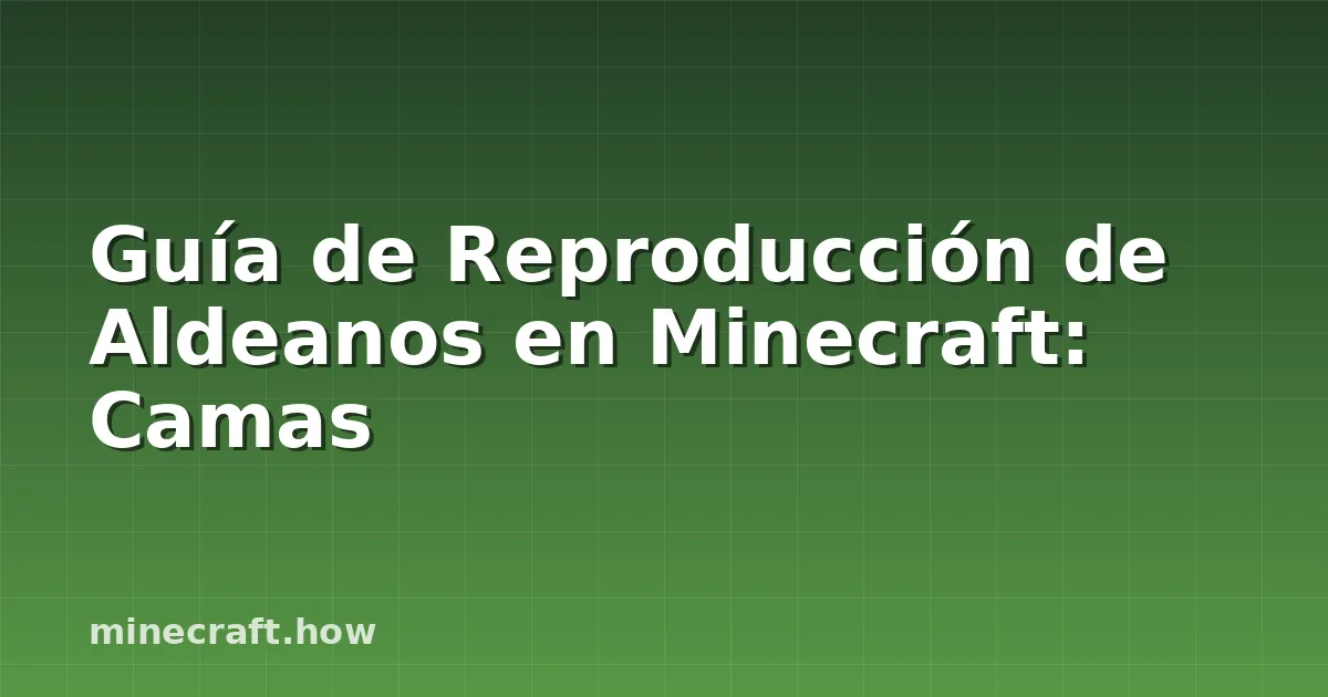 Guía de Reproducción de Aldeanos en Minecraft: Camas