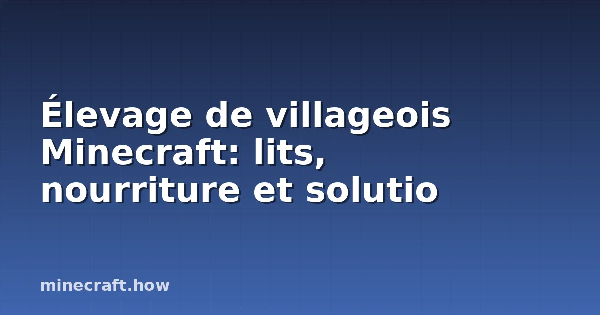 Élevage de villageois Minecraft: lits, nourriture et solutio