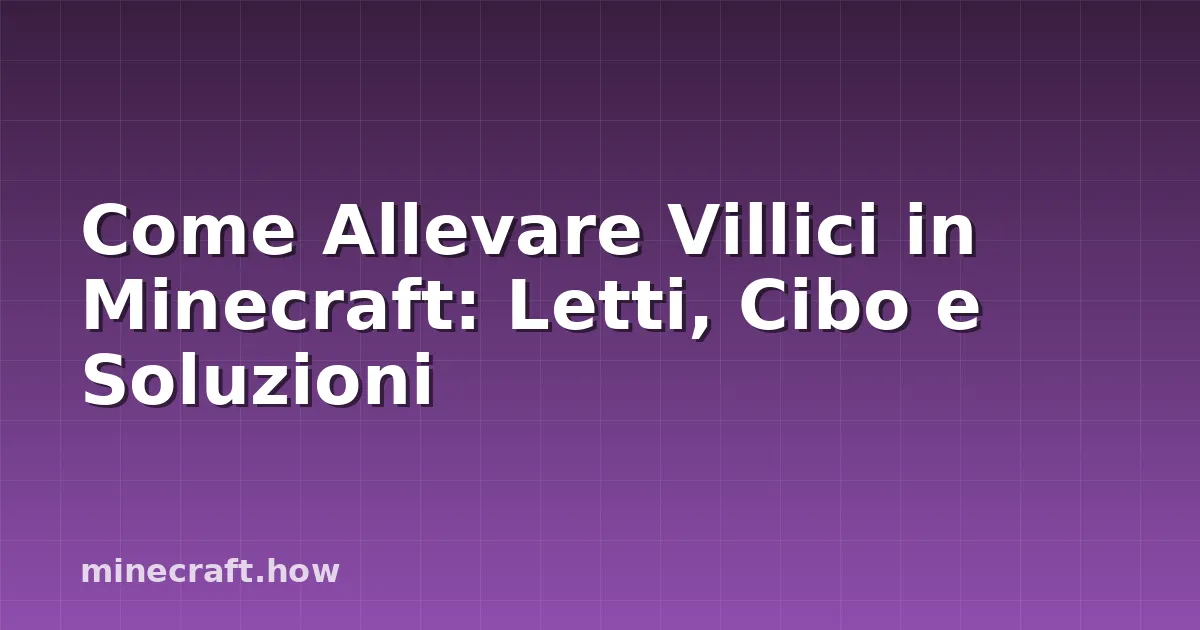 Come Allevare Villici in Minecraft: Letti, Cibo e Soluzioni