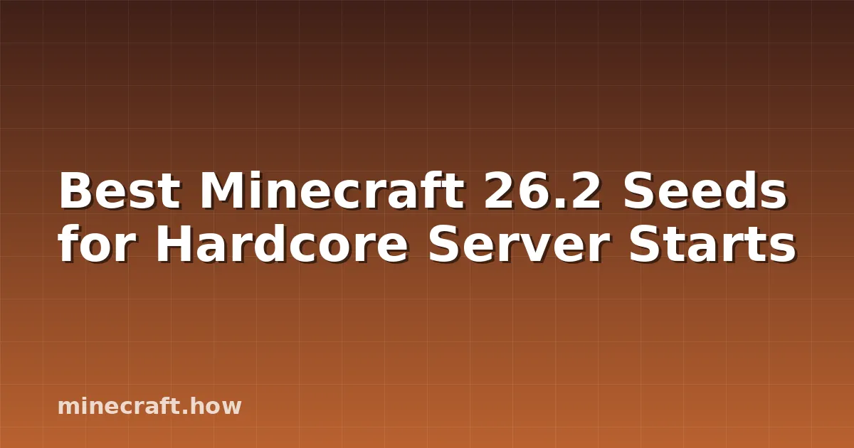 Best Minecraft 26.2 Seeds for Hardcore Server Starts