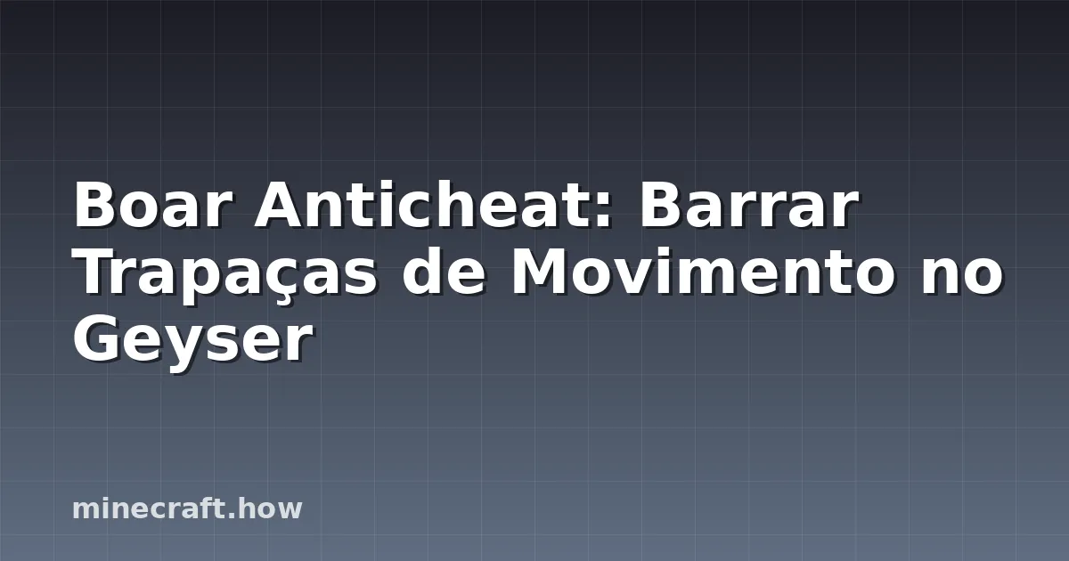 Boar Anticheat: Barrar Trapaças de Movimento no Geyser