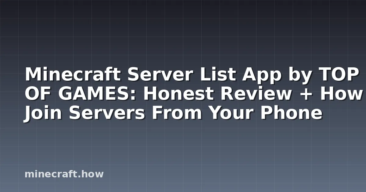 Minecraft Server List App by TOP OF GAMES: Honest Review + How to Join Servers From Your Phone