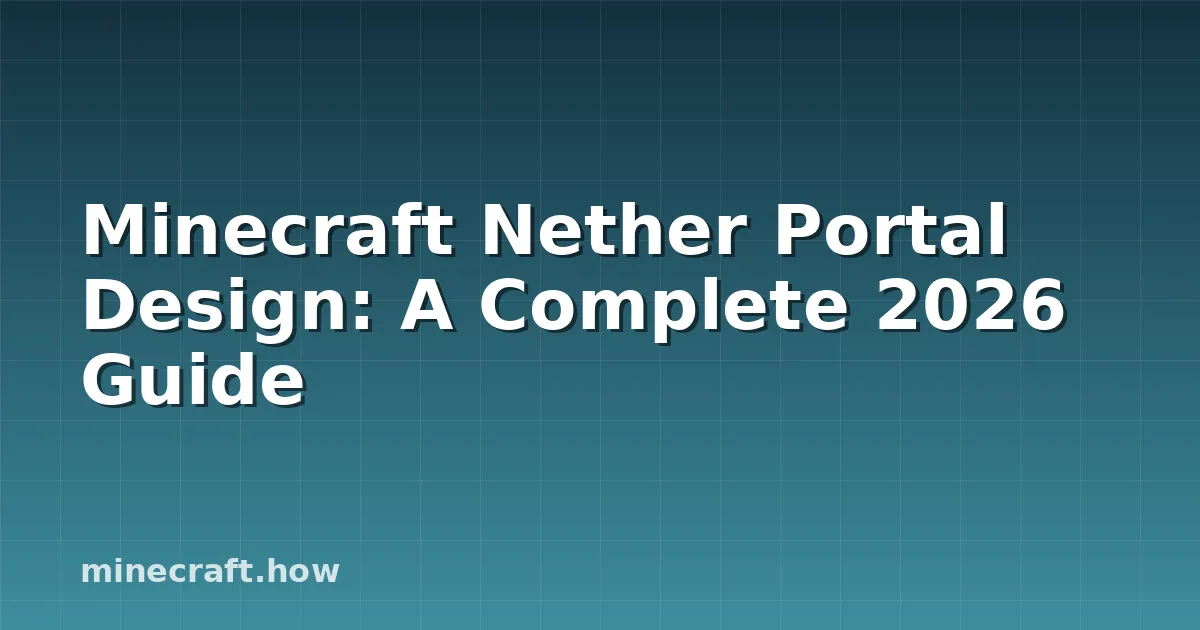 Minecraft Nether Portal Design: A Complete 2026 Guide