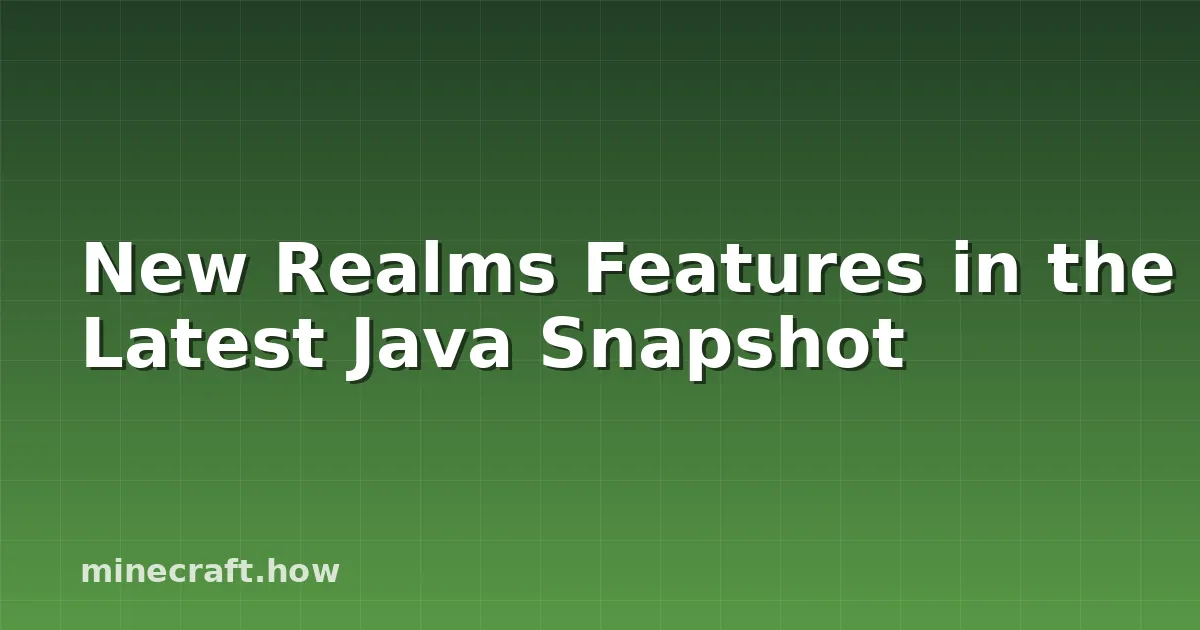 New Realms Features in the Latest Java Snapshot