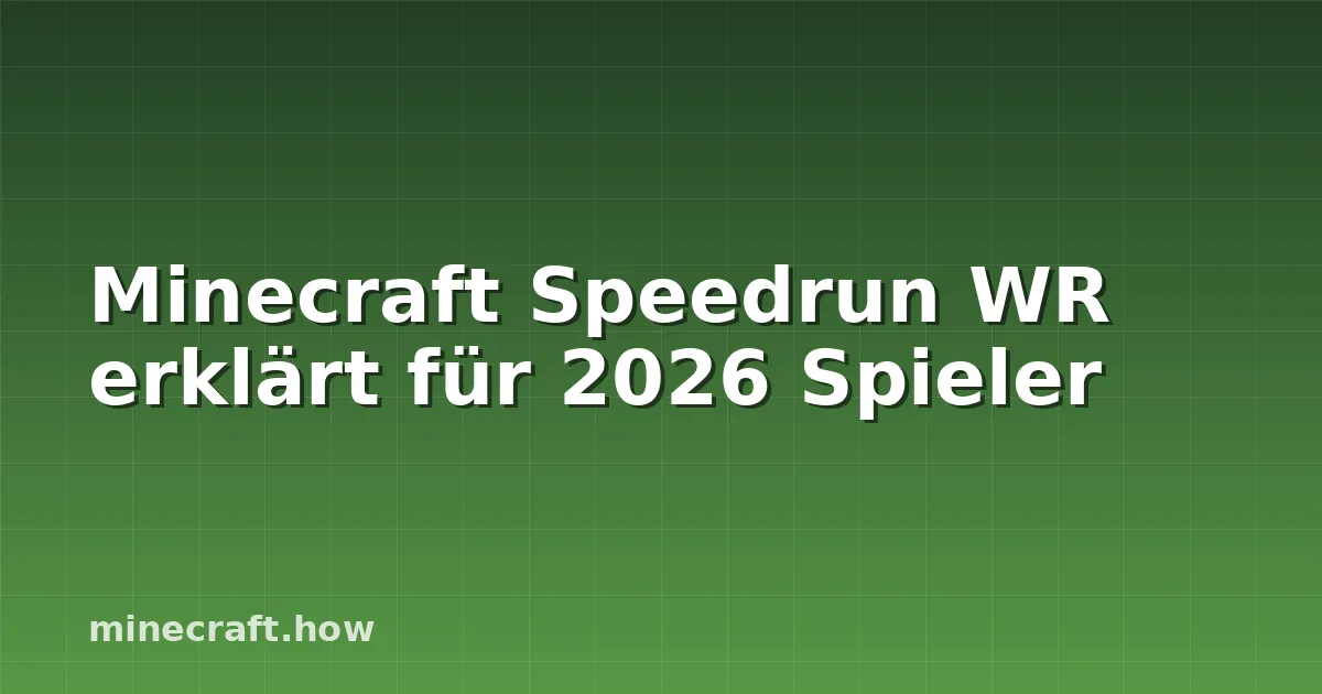 Minecraft Speedrun WR erklärt für 2026 Spieler