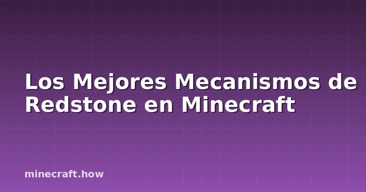 Los Mejores Mecanismos de Redstone en Minecraft
