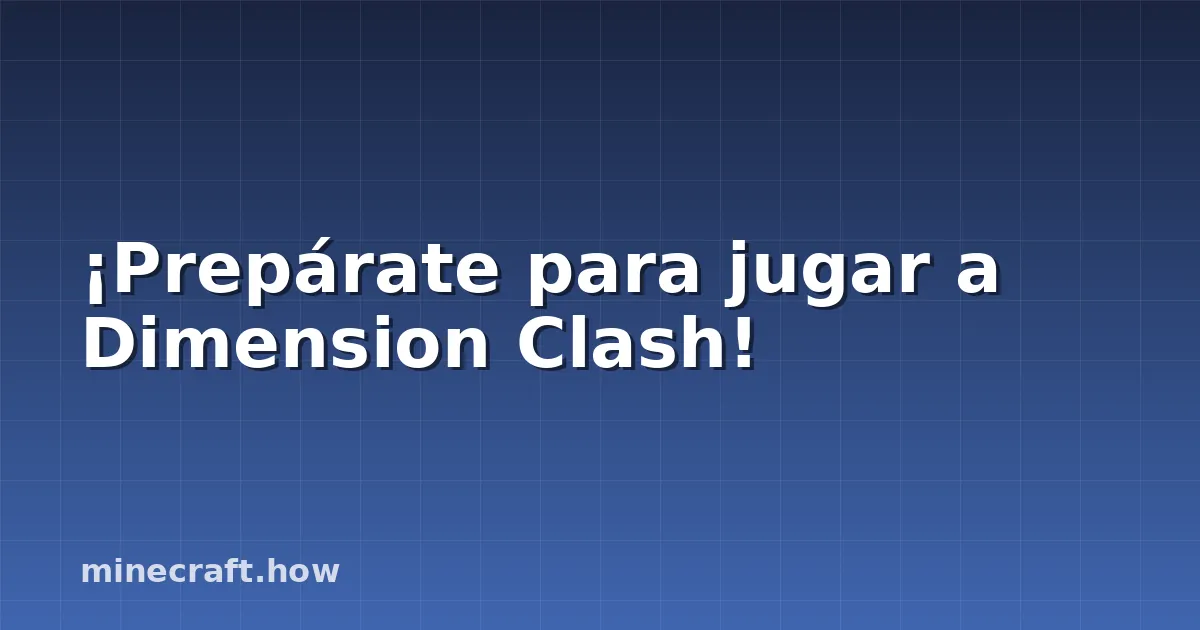 ¡Prepárate para jugar a Dimension Clash!