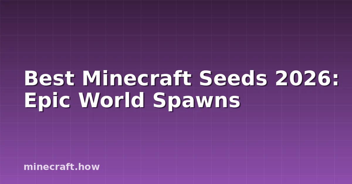 Best Minecraft Seeds 2026: Epic World Spawns