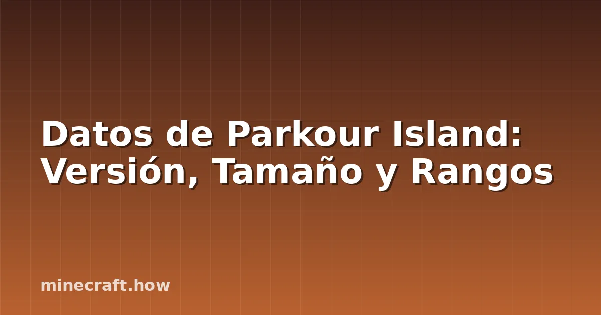 Datos de Parkour Island: Versión, Tamaño y Rangos
