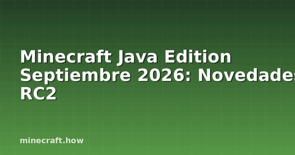 Minecraft Java Edition Septiembre 2026: Novedades RC2
