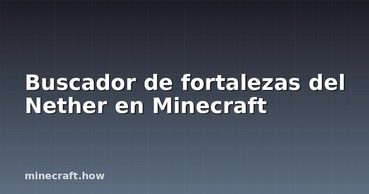 Buscador de fortalezas del Nether en Minecraft
