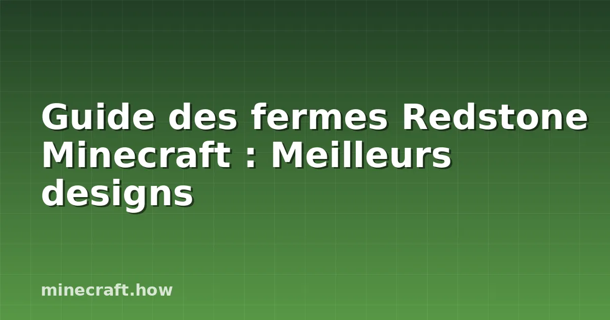 Guide des fermes Redstone Minecraft : Meilleurs designs