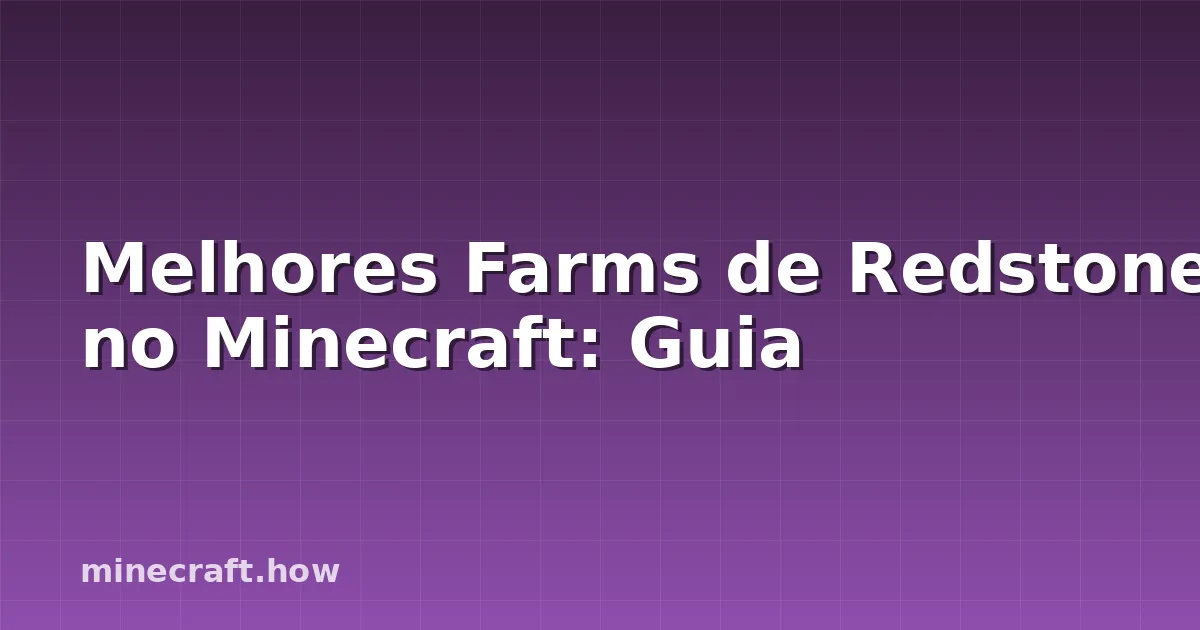 Melhores Farms de Redstone no Minecraft: Guia