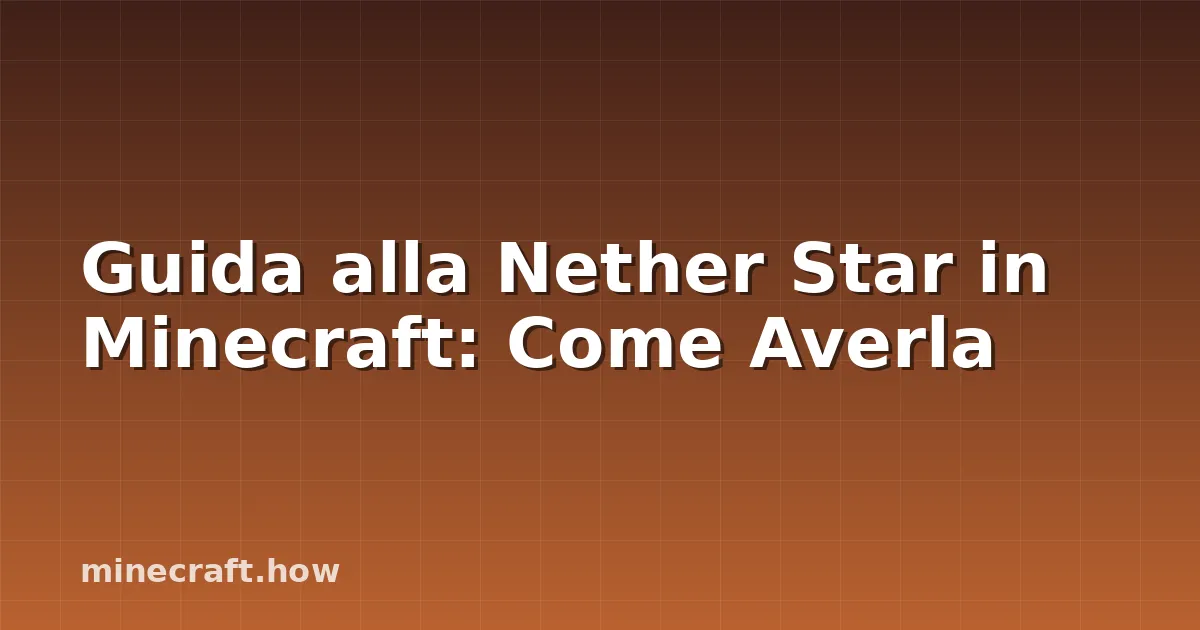 Guida alla Nether Star in Minecraft: Come Averla
