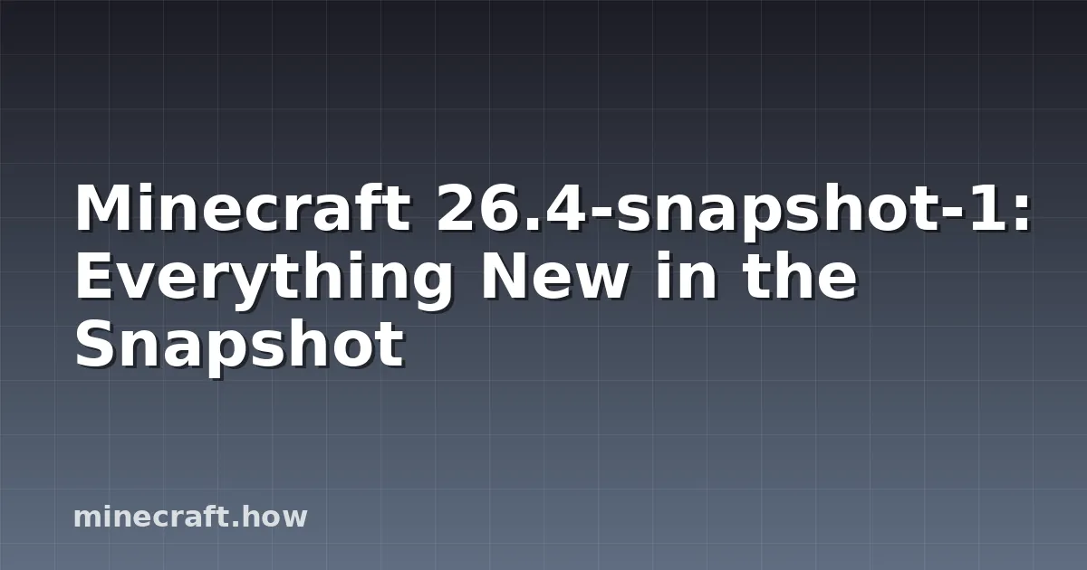 Minecraft 26.4 Snapshot 1: Vulkan, World Generation and Fixes