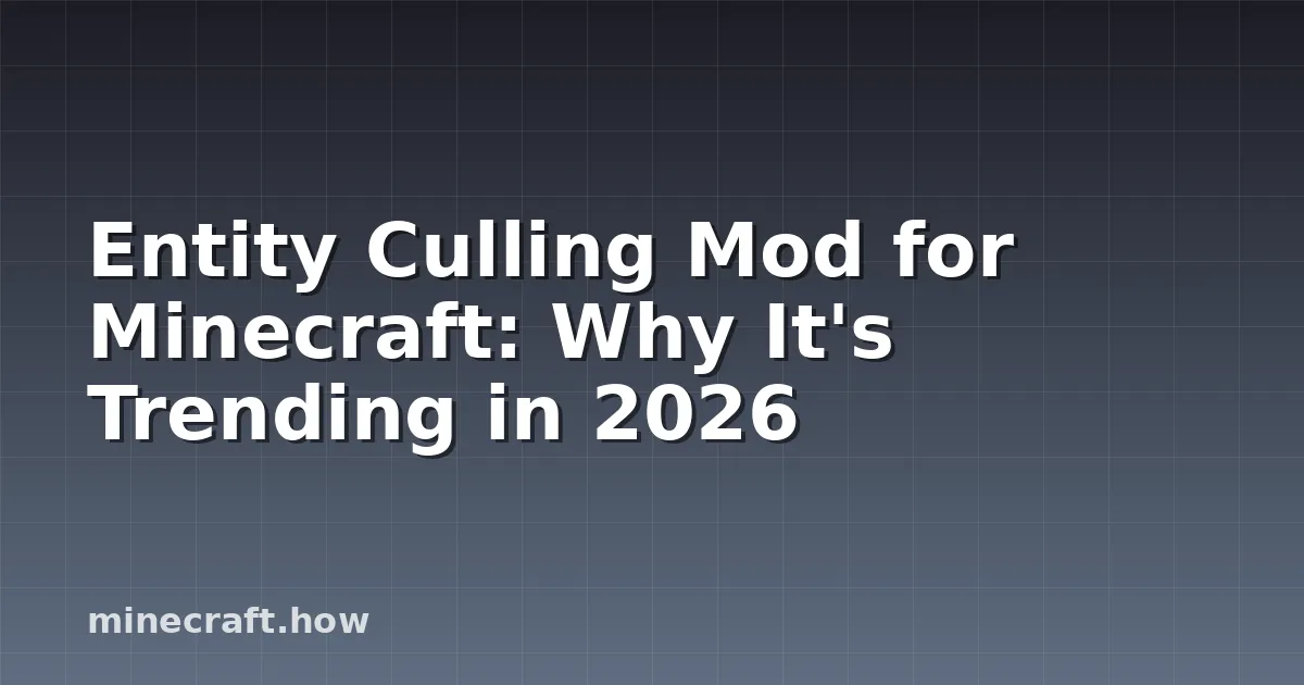 Мод Entity Culling для Minecraft: почему он популярен в 2026