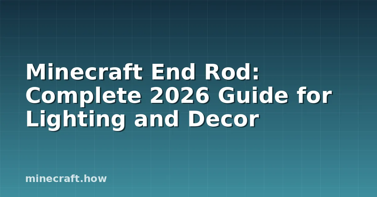 Minecraft End Rod Guide: Crafting, Light Levels, and Building Mechanics