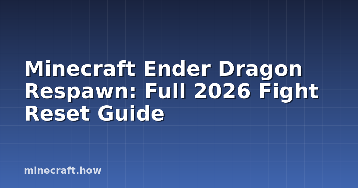Minecraft Ender Dragon Respawn: Full 2026 Fight Reset Guide
