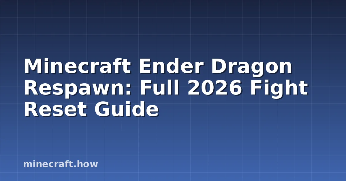 Minecraft Ender Dragon Respawn: Full 2026 Fight Reset Guide