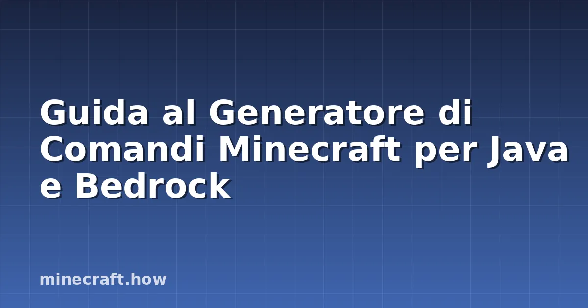 Guida al Generatore di Comandi Minecraft per Java e Bedrock