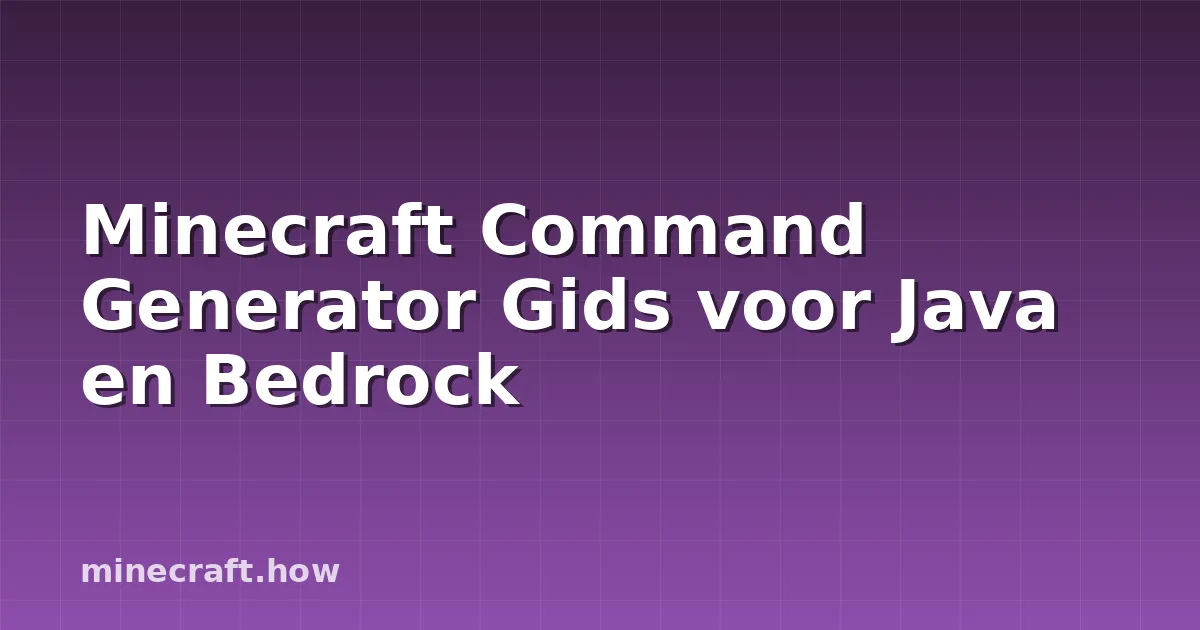 Minecraft Command Generator Gids voor Java en Bedrock