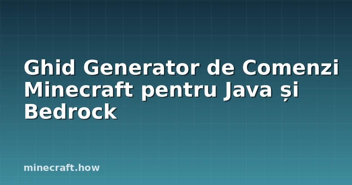Ghid Generator de Comenzi Minecraft pentru Java și Bedrock