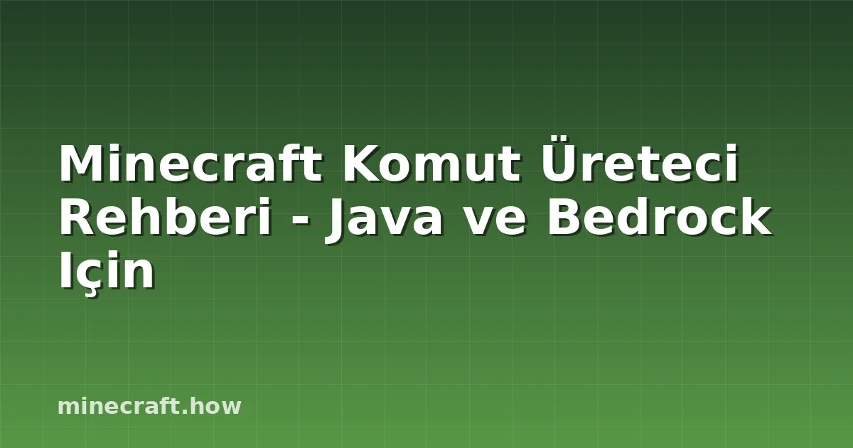 Minecraft Komut Üreteci Rehberi - Java ve Bedrock Için