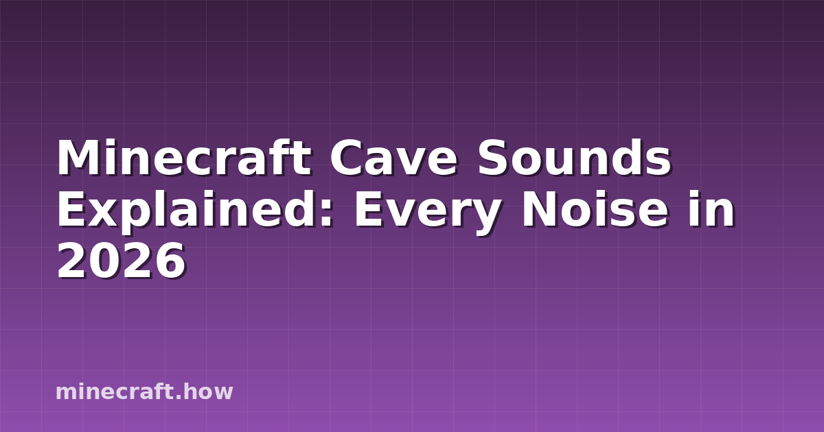 Minecraft Cave Sounds Explained: Every Noise in 2026