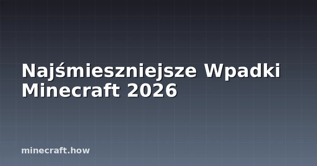 Najśmieszniejsze Wpadki Minecraft 2026