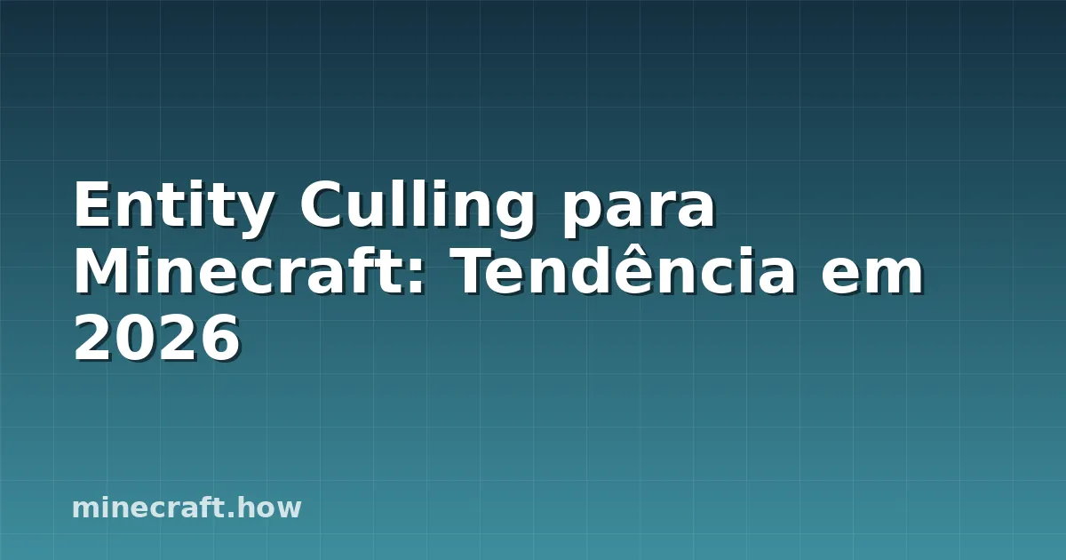 Entity Culling para Minecraft: Tendência em 2026