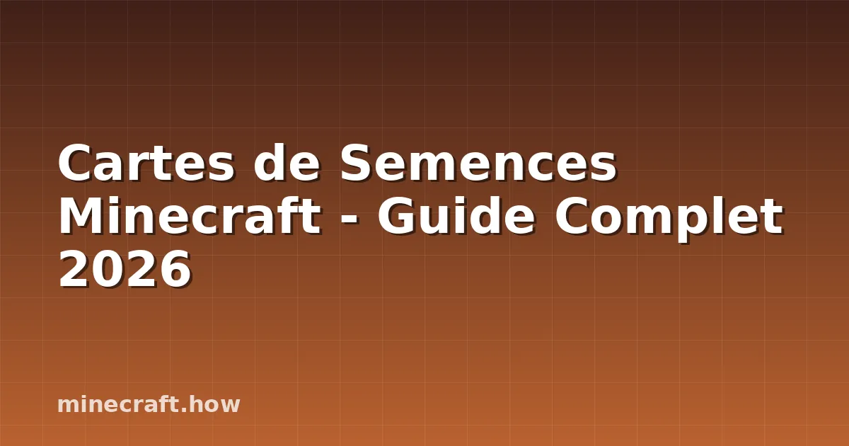 Cartes de Semences Minecraft - Guide Complet 2026
