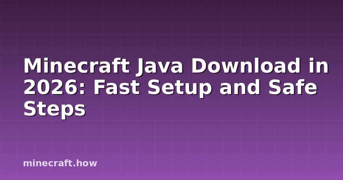Minecraft Java Download in 2026: Fast Setup and Safe Steps