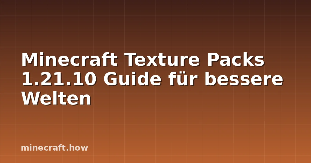 Minecraft Texture Packs 1.21.10 Guide für bessere Welten