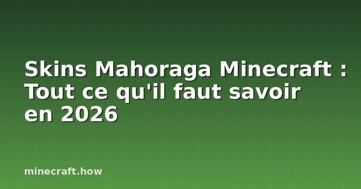 Skins Mahoraga Minecraft : Tout ce qu'il faut savoir en 2026