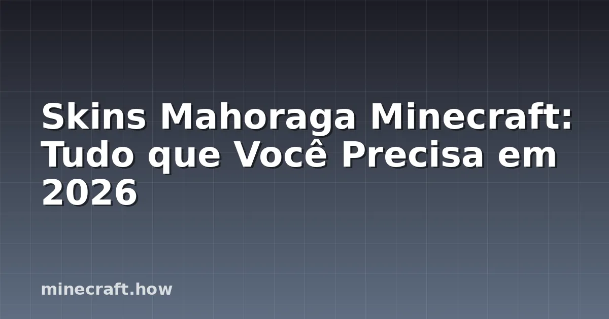 Skins Mahoraga Minecraft: Tudo que Você Precisa em 2026