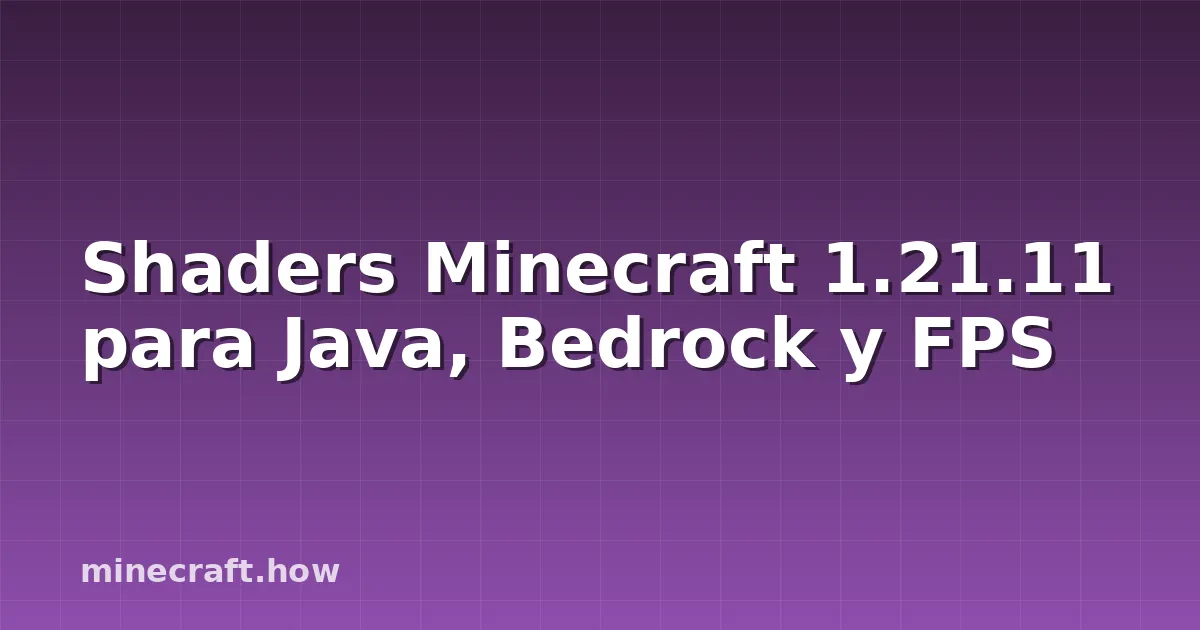 Shaders Minecraft 1.21.11 para Java, Bedrock y FPS