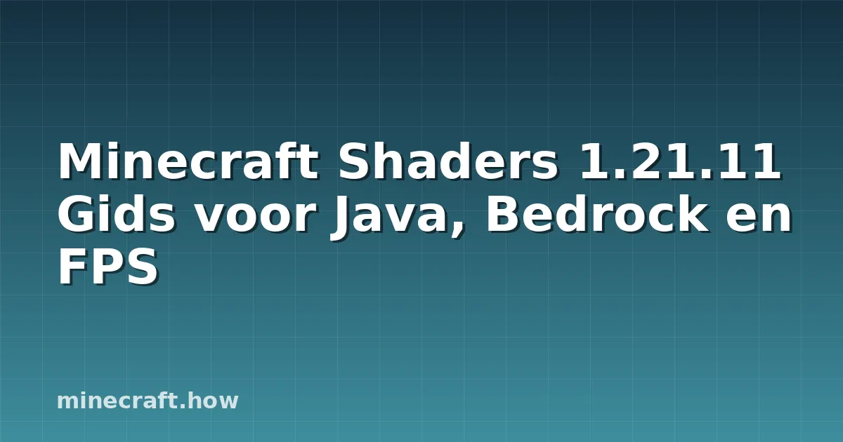 Minecraft Shaders 1.21.11 Gids voor Java, Bedrock en FPS