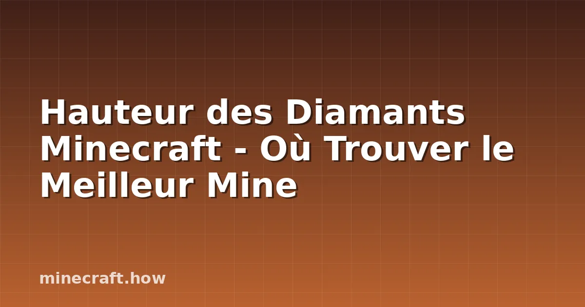 Hauteur des Diamants Minecraft - Où Trouver le Meilleur Mine