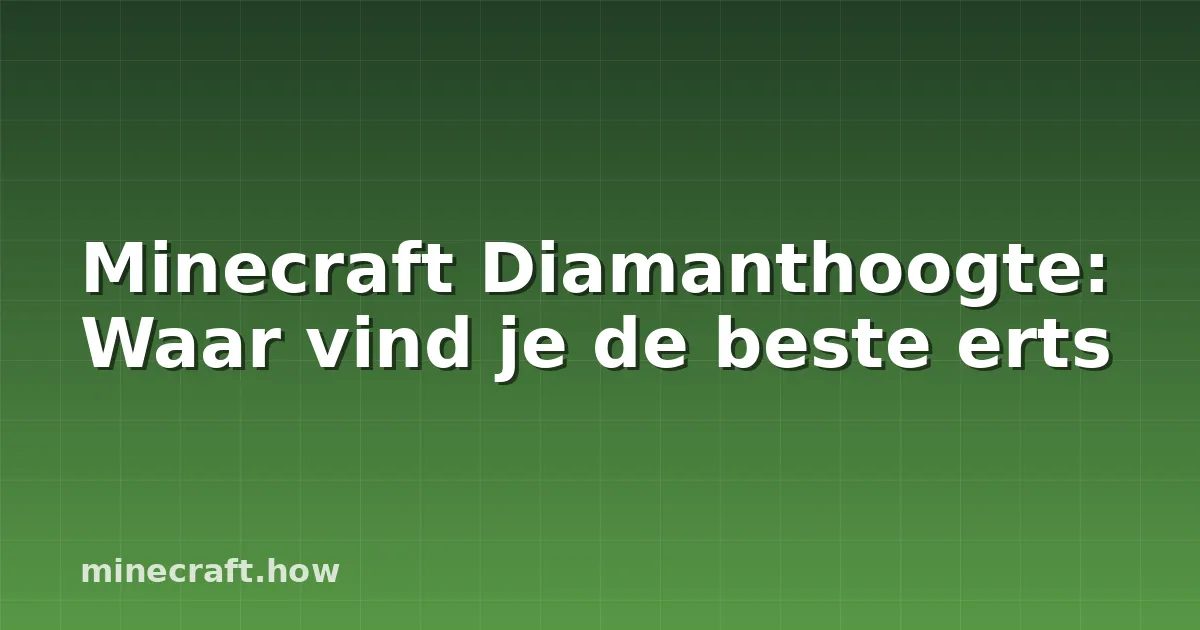 Minecraft Diamanthoogte: Waar vind je de beste erts